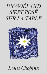 Un goéland s'est posé sur la table - Chopinx Louis