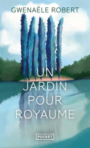Un jardin pour royaume - Robert Gwenaële