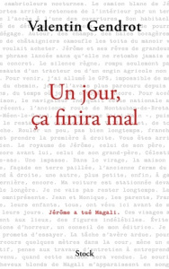 Un jour, ça finira mal - Gendrot Valentin