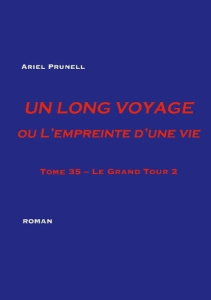 Un Long Voyage ou L'Empreinte d'une vie. Tome 35 - Le Grand Tour 2 - Prunell Ariel