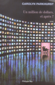 Un million de dollars, et après ? - Parkhurst Carolyn ; Adelstain Françoise