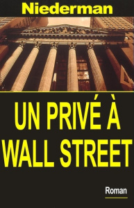 Un privé à Wall Street - Niederman Derrick