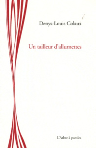 UN TAILLEUR D'ALLUMETTES - DENYS-LOUIS COLAUX