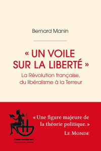 Un voile sur la liberté. La Révolution française, du libéralisme à la Terreur - Manin Bernard ; Fontana Biancamaria
