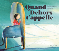 Quand Dehors t'appelle - Underwood Deborah ; Derby Cindy ; Brutton Flo