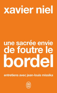 Une sacrée envie de foutre le bordel - Niel Xavier ; Missika Jean-Louis