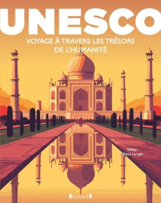 UNESCO. Voyage à travers les trésors de l'Humanité - Luraghi Elena