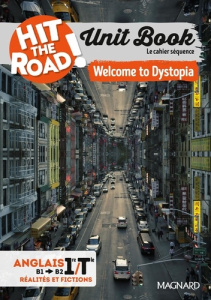Unit Book Hit the Road Anglais 1re/Tle . Welcome to Dystopia - Cahier séquence, Edition 2025 - Garcia-Fernandez Héliette