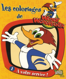 Les coloriages de Woody Woodpecker. Tome 1, A votre service ! - UNIVERSAL STUDIOS