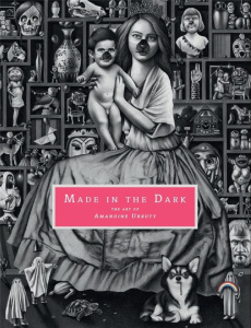 Made in the Dark. Tout l'art d'Amandine Urruty, Edition bilingue français-anglais - Urruty Amandine ; Thiellement Pacôme ; Cantolla Da