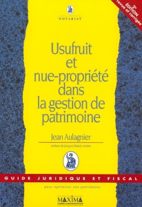 Usufruit et nue-propriété dans la gestion de patrimoine. 2e édition revue et corrigée - Aulagnier Jean