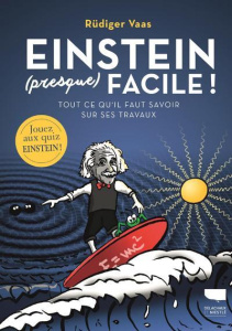 Einstein (presque) facile ! Tout ce qu'il faut savoir sur ses travaux - Vaas Rüdiger ; Schulz Günther ; Checconi Claude