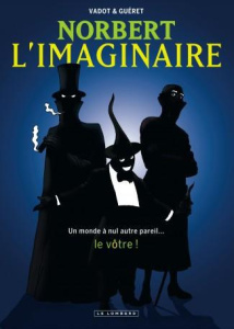 Norbert l'imaginaire. L'intégrale - Vadot Nicolas ; Guéret Olivier