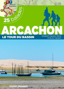 Arcachon, le tour du bassin. 25 balades et 25 cartes détaillées - Vaesken Bruno ; Vaesken-Weiss Elisabeth