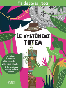 MA CHASSE AU TRESOR : LE MYSTERIEUX TOTEM - VAGNON EDITIONS