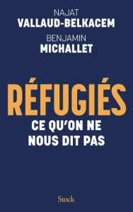 Réfugiés. Ce qu'on ne nous dit pas - Vallaud-Belkacem Najat ; Michallet Benjamin