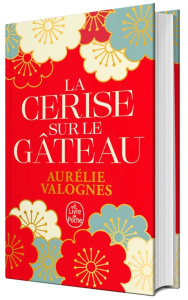 La cerise sur le gâteau. Edition collector - Valognes Aurélie