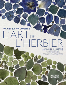 L'art de l'herbier. Manuel illustré pour récolter, conserver, composer - Valognes Vanessa