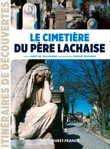 Le cimetière du Père-Lachaise - Valverde José de ; Hughes Hervé ; Charlet Christia