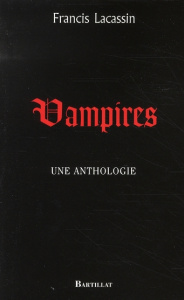 Vampires. Une anthologie - Lacassin Francis