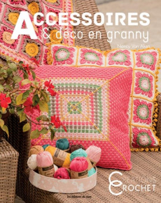 Accessoires & déco en granny - Van Aken Nancy ; Cantat Céline