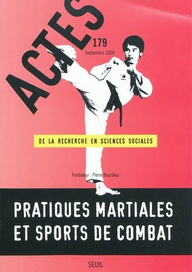 Actes de la recherche en sciences sociales N° 179, Septembre 2009 : Pratiques martiales et sports de - Van Bottenburg Maarten ; Heilbron Johan ; Poupeau