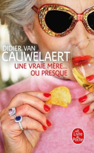 Une vraie mère... ou presque - Van Cauwelaert Didier