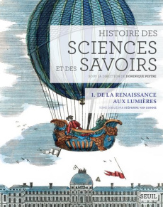 Histoire des sciences et des savoirs. Tome 1, De la Renaissance aux Lumières - Van Damme Stéphane ; Pestre Dominique ; Muller Agn
