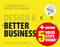 Pack Design A Better Business. Les nouvelles clés de la stratégie et de l'innovation. Avec poster 5 - Van Der Pijl Patrick ; Lokitz Justin ; Kay Solomon
