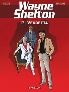 Wayne Shelton Tome 13 : Vendetta - Van Hamme Jean ; Denayer Christian