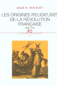 Les origines religieuses de la Révolution française 1560-1791 - Van Kley Dale-K