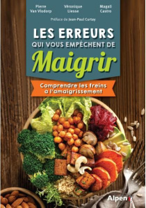 Les erreurs qui vous empêchent de maigrir. Comprendre les freins à l'amaigrissement - Van Vlodorp Pierre ; Liesse Veronique ; Castro Mag
