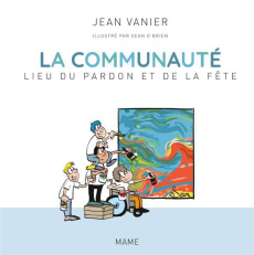 La communauté, lieu du pardon et de la fête - Vanier Jean ; O'Brien Sean