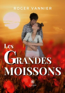 Les grandes moissons - Vannier Roger