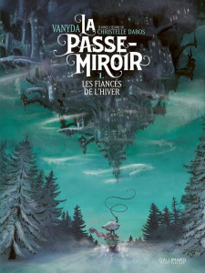 La Passe-miroir Tome 1 : Les fiancés de l'hiver - VANYDA/DABOS