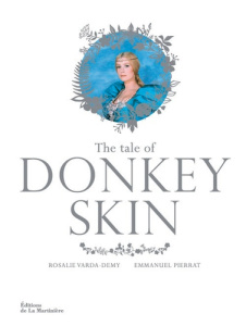 The Tale of Donkey Skin. Edition en anglais - Varda-Demy Rosalie ; Pierrat Emmanuel