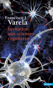 INVITATION AUX SCIENCES COGNITIVES. Edition 1996 - Varela Francisco