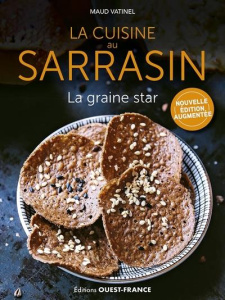 La cuisine au sarrasin. La graine star, Edition revue et augmentée - Vatinel Maud