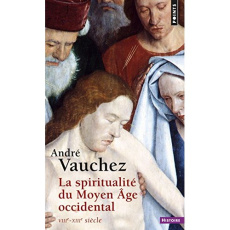 La spiritualité du Moyen Age occidental. VIIIe-XIIIe siècle - Vauchez André