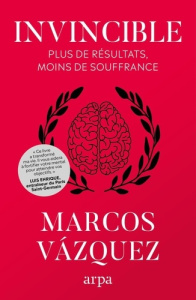 Invincible. Moins de souffrance, plus de résultats - Vazquez Marcos ; Lucas Emily