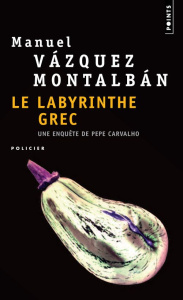 Le labyrinthe grec - Vázquez Montalbán Manuel ; Bleton Claude