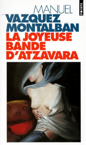 La Joyeuse Bande d'Atzavara - Vázquez Montalbán Manuel