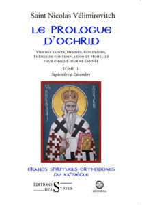 Le Prologue d'Ohrid. Tome 3 - Vélimirovitch Nicolas ; Mihailovitch Lioubomir ; T