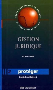 GESTION JURIDIQUE. TOME 2, PROTEGER. Droit des affaires 2 - AZAIS-VELY