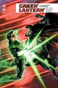 Green Lantern Rebirth Tome 5 : Au crépuscule des gardiens - Venditti Robert ; Van Sciver Ethan ; Sandoval Rafa