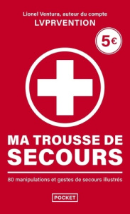 Ma trousse de secours. 80 manipulations et gestes de secours illustrés - Ventura Lionel ; Peev Ivan