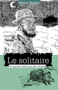 Le solitaire et autres histoires de chasse - Verdet Pierre ; Harambat Jean