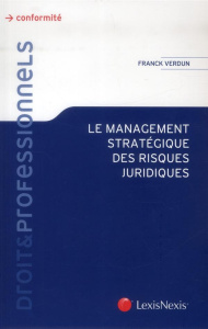 Le management stratégique des risques juridiques - Verdun Franck