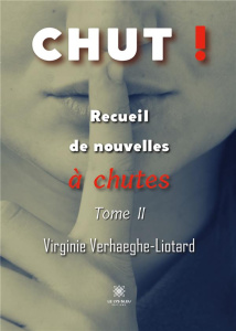 Recueil de nouvelles à chutes Tome 2 : Chut ! - Verhaeghe-Liotard Virginie