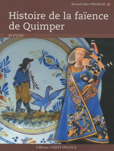 Histoire de la faïence de Quimper - Verlingue Bernard Jules